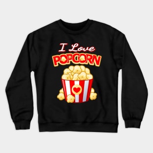 I love popcorn Crewneck Sweatshirt